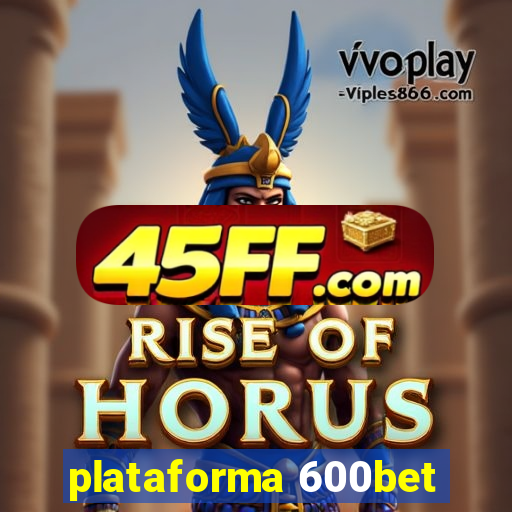 plataforma 600bet